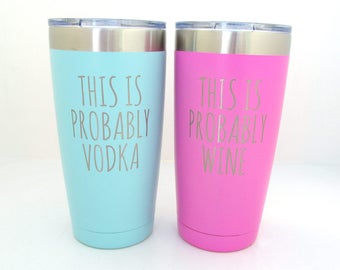 This Is Probably Stainless Steel Tumbler - 20 oz Insulated Cup - Choose Your Drink and Color