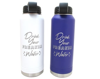 Drink Your Freakin Water Bottle - Laser Engraved Insulated Water Bottle - Choose Your Color