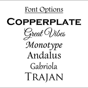 May include: A list of font options: Copperplate, Great Vibes, Monotype, Andalus, Gabriola, and Trajan.