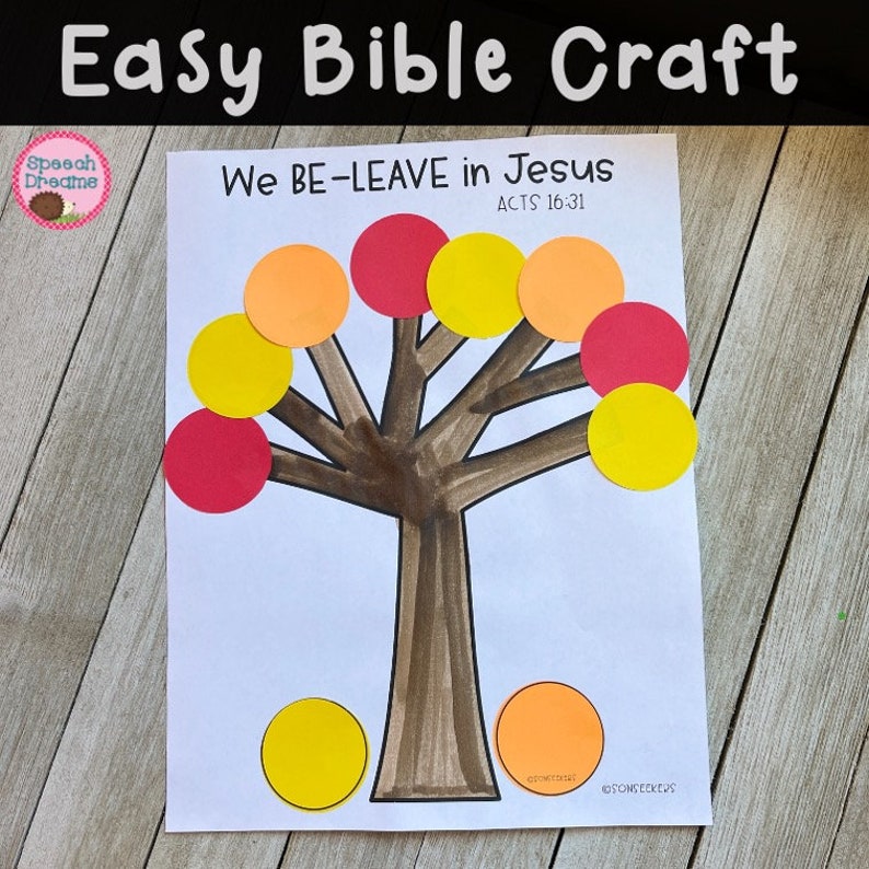 May include: A printable craft activity for kids featuring a tree with red, yellow, and orange circles. The text on the page reads "We BE-LEAVE in Jesus ACTS 16:31".