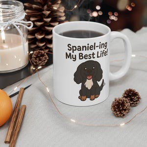 Spaniel-ing My Best Life Mug - Adorable Black and Tan Spaniel Coffee Cup