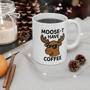 Moose-t Have My Coffee Mug - Funny Cartoon Moose Coffee Cup - Cute Animal Lover Gift