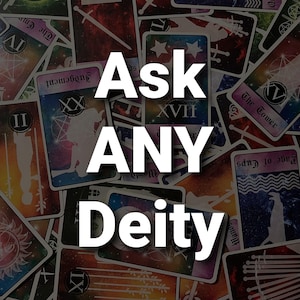 Op de afbeelding: Een verzameling tarotkaarten met de woorden "Ask ANY Deity" in grote witte letters eroverheen. De kaarten tonen verschillende illustraties en symbolen, tegen een donkere, kosmische achtergrond.