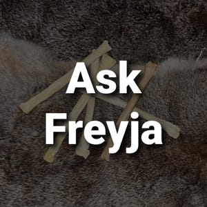 May include: A close-up of a pile of animal bones with the text "Ask Freyja" written in white letters on a dark brown background.