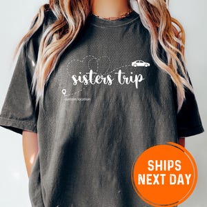 Sisters Trip 2025 Shirt, Custom Trip Shirt, Sisters Road Trip Shirt, Best Friend Gift, Sister Trip Destination Shirt, Sisters Vacation Shirt