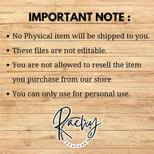 May include: A wooden background with the text "IMPORTANT NOTE:" followed by bullet points. The text states that no physical item will be shipped, the files are not editable, and the item cannot be resold. The image includes a logo that says "Rachy Treasures."