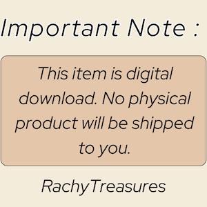 May include: A beige rectangle with rounded corners contains the text "This item is digital download. No physical product will be shipped to you." The text is in black and centered. Below the rectangle is the text "Rachy Treasures" in black.