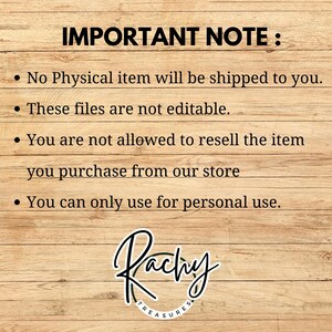 May include: A wooden background with the text "IMPORTANT NOTE:" followed by bullet points. The bullet points state that no physical item will be shipped, the files are not editable, resale is not allowed, and the item is for personal use. The image includes a logo that says "Rachy Treasures."