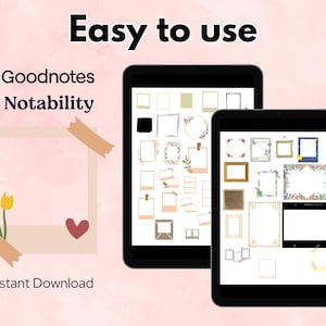 May include: Two black tablets showing digital frames and the words "Easy to use." One tablet displays various frame designs. The image also includes the words "Goodnotes," "Notability," and "Instant Download."
