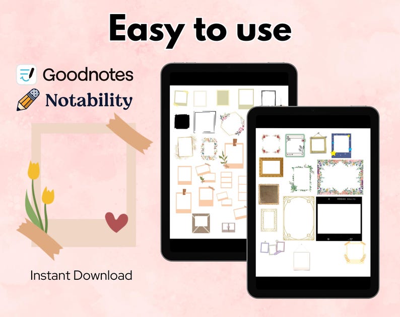 May include: Two black tablets showing digital frames and the words "Easy to use." One tablet displays various frame designs. The image also includes the words "Goodnotes," "Notability," and "Instant Download."