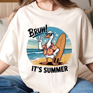 Bruh It&#39;s Summer Png, Trendy Summer Shirt Design, Funny Summer Goose Png, Beach Png, Vacation Png, Trending Goose Design Png, Summer Vibes