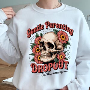 Gentle Parenting Drop Out Png, Funny Mom Life Png, Floral Skull Mom Png, Mother&#39;s Day Png, Funny Mom Shirt Sublimation Design, Trendy Mom