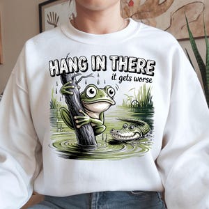 Hang in There It Gets Worse PNG, Funny Sarcastic Frog Png, Snarky Humor Png, Retro Aesthetic Png, Sassy Frog Png, Trendy Sublimation