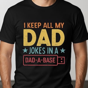 I Keep All My Dad Jokes In A Dad-A-Base Png, Retro Father&#39;s Day Png, Funny Dad Png, Dad Shirt Sublimation Design, Gift for Dad, Dad Life