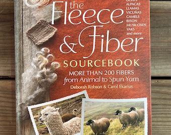 The Fleece & Fiber Sourcebook: More Than 200 Fibers, from Animal to Spun Yarn by Deborah Robson and Carol Ekarius