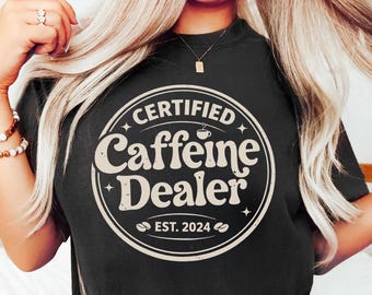 Certified Caffeine Dealer Shirt, Coffee Lover Tee, Personalized Barista Gift, Funny Coffee TShirt, Custom EST Shirt