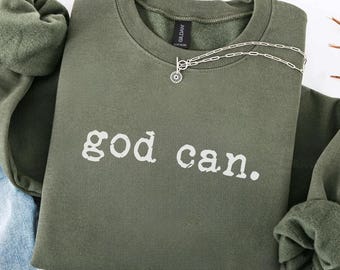 Minimalist Christian Sweatshirt, God Can Crewneck, Faith Sweater, Christian Gift, Simple Faith Shirt