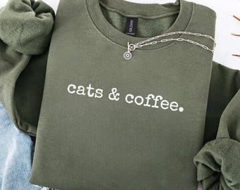 Cat Mom Sweatshirt, Cats and Coffee Shirt, Cat Lady Gift, Coffee Lover Shirt, Cat Lover Sweatshirt, Cozy Cat Sweater
