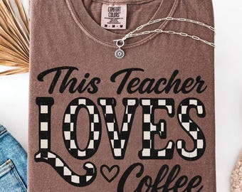 This Teacher Loves Coffee Shirt, Teacher Coffee Shirt, Funny Teacher Tee, Caffeine Teacher Shirt, Teacher Life Tee