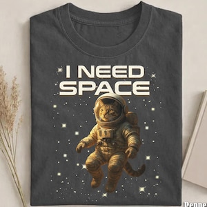 I Need Space Shirt, Funny Introvert Tee, Unhinged Cat Astronaut T-Shirt, AntiSocial Humor, Space Cat Shirt, Introvert Gift, Cat mom image 1