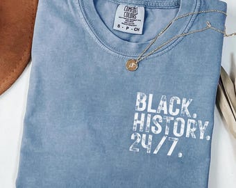 Black History 24/7 Shirt, Black Culture Tee, Black Pride Shirt, Melanin T Shirt, African Heritage Tee