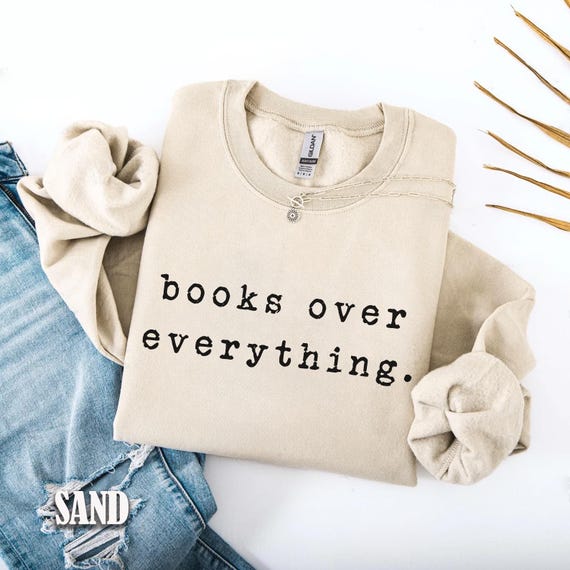 Books Over Everything Shirt, Cozy Reader Shirt, Book Lover Gift, Minimalist Book Tee, Aesthetic Reading Shirt