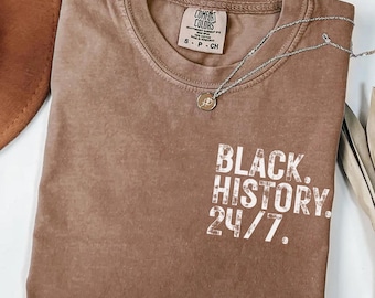 Juneteenth Shirt Black History 24/7 Tee, Black Pride Shirt, Black Culture Gift, Melanin Juneteenth Top