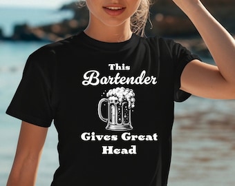 This Bartender Gives Great Head Shirt - Funny Bartender Tshirt, Bar Tees, Sexy Funny Shirt, Barkeeper Apparel Mixologist Gifts for Men Women
