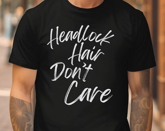 Funny Pro Wrestling Shirt - Headlock Hair Don't Care - Pro Wrestling Tee Professional Wrestling Gear Indie Wrestling Merch Gift For Wrestler