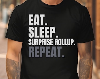Funny Pro Wrestling Shirt - Eat Sleep Surprise Rollup Repeat - Pro Wrestling Tee Professional Wrestling Gear Indie Wrestling Merch