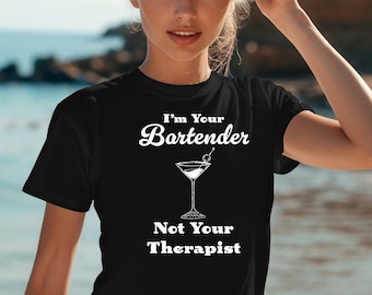 I'm Your Bartender Not Your Therapist Shirt - Funny Bartender Tshirt, Bar Tees, Sexy Funny Barkeeper Mixologist Summer Gift for Men or Women