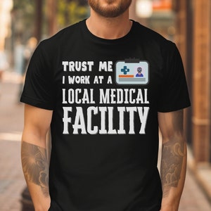 Funny Pro Wrestling Shirt Trust Me I Work At A Local Medical Facility Pro Wrestling Tee Professional Wrestling Gear Indie Wrestling Merch