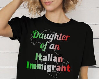 Proud Italian Shirt, Daughter of an Italian Immigrant, Immigration Pride, Celebrate Immigrants, Gift for Women, Genealogy Gifts, Family