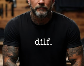 dilf. Workout Shirt, Mens Funny Shirt, Funny Gym Shirt, Dad Shirts Fathers Day Gift Funny Shirts For Dad, Sexy Dad Dad Bod Present Boyfriend