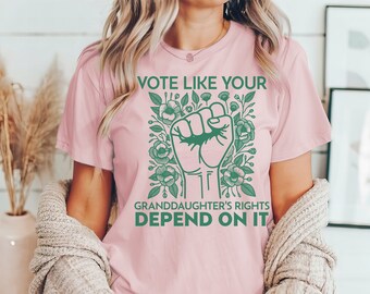 Vote Shirt | Vote Like Your Granddaughter's Rights | Women's Rights T-shirt | Reproductive Rights Tee | Vote Blue Shirt 2024 Election TShirt