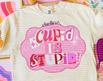 Cupid Is Stupid PNG Digital Download