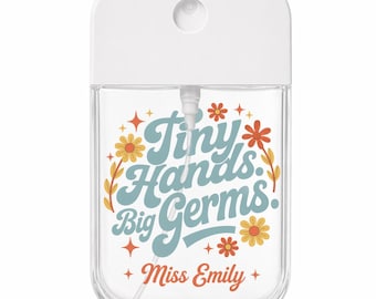Personalized Teacher Hand Sanitizer Spray, Daycare Teacher Gift, Tiny Hands Big Germs, Teacher Appreciation Gift, Custom Name Gift
