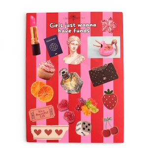 May include: A collage on a red and pink striped background featuring lipstick, a passport, a bust, a cupcake, a perfume bottle, a purse, orange slices, a ticket, heart-shaped sweets, gummy sweets, dice, a strawberry, and cherries. Text reads "Girls just wanna have funds."