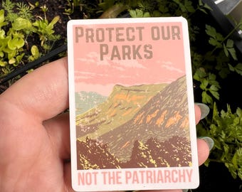 Protect Our Parks Not the Patriarchy Sticker–Eco Activist Sticker, Feral Feminist Vinyl Sticker, Earth Tone Rebellion Aesthetic, waterproof