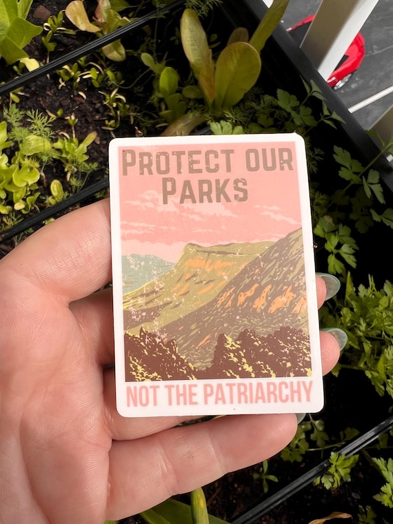 Protect Our Parks Not the Patriarchy Sticker–Eco Activist Sticker, Feral Feminist Vinyl Sticker, Earth Tone Rebellion Aesthetic, waterproof