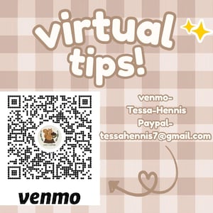 May include: A digital graphic with the words "Virtual tips!" in a light brown, playful font. A QR code and the word "venmo" are displayed. The image also includes contact information for Venmo and Paypal.