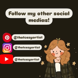May include: Illustration with the text "Follow my other social medias!" and social media icons for Pinterest, Instagram, and YouTube, each with the username "@thatcozyartist". A cartoon character is also featured.