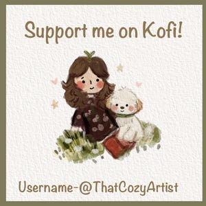 May include: An illustration featuring a cartoon girl with brown hair and a small white dog. The text "Support me on Kofi!" is at the top, and "Username-@ThatCozyArtist" is at the bottom. The artwork has a soft, watercolor style.