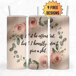 I&#39;d Be Offended But I Honestly Don&#39;t Give a Sh*t, Naughty Sublimation Tumbler Wrap, Don&#39;t Give a Sh*t Tumbler Wrap png