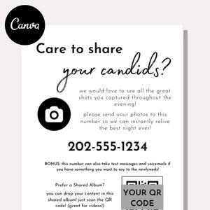 May include: A white card with black text that says "Care to share your candids?" with a camera icon and a phone number. The text also says "we would love to see all the great shots you captured throughout the evening!" and "please send your photos to this number so we can instantly relive the best night ever!" The phone number is 202-555-1234. The text also says "BONUS: this number can also take text messages and voicemails if you have something you want to say to the newlyweds!" and "Prefer a Shared Album? you can drop your content in this shared album! just scan the QR code! (great for videos!)" There is a QR code with the text "YOUR QR CODE".