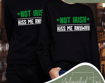 Funny St. Patrick's Day PNG: Not Irish, Kiss Me Anyway (Digital Download)