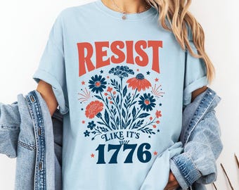 Resist Like It's 1776 Comfort Color Shirt, Patriotic Protest Tee, Liberty Spirit Shirt, Independence Day Graphic Tee, USA Freedom Top
