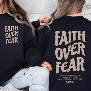 Faith Over Fear Christian Sweatshirt, Christian Sweatshirt, Jesus Sweater, Bible Verse, Church Sweater, Christian Apparel, Christian Gifts