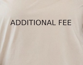 ADDITIONAL FEE