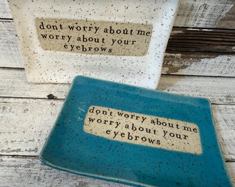 Funny Ceramic dish Trinket Plate - Hostess Gift - pottery- plate- soap- spoon rest- candle- keys- jewelry